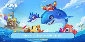 Bắn Cá H5 – Trò Chơi Giải Trí Hiện Đại Không Cần Tải Ứng Dụng