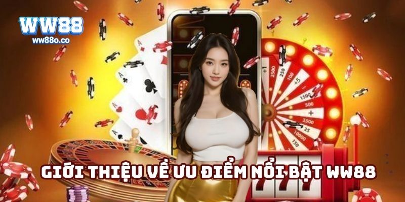 Lý do nên chọn WW88 là nơi cá cược lâu dài