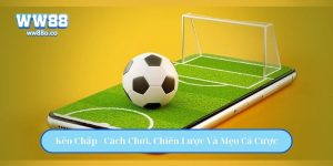 Kèo Chấp - Cách Chơi, Chiến Lược Và Mẹo Cá Cược Hiệu Quả